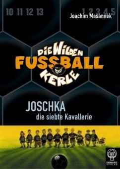 Joschka, die siebte Kavallerie / Die Wilden Fußballkerle Bd.9 - Masannek, Joachim
