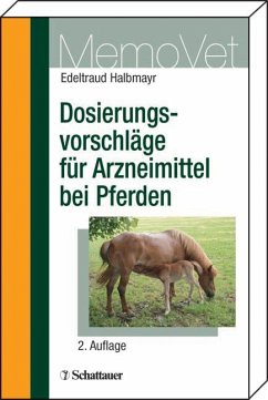 Dosierungsvorschläge für Arzneimittel bei Pferden - Halbmayr, Edeltraud