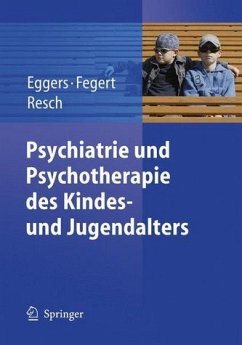 Psychiatrie und Psychotherapie des Kindes- und Jugendalters - Eggers, Christian / Fegert, Jörg M. / Resch, Franz (Hgg.)