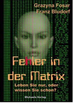 Fehler in der Matrix - Fosar, Grazyna;Bludorf, Franz