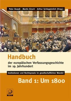 Handbuch der europäischen Verfassungsgeschichte im 19. Jahrhundert Bd.1 - Brandt, Peter / Kirsch, Martin / Schlegelmilch, Arthur (Hgg.)