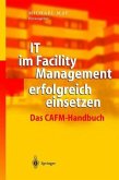IT Im Facility Management Erfolgreich Einsetzen. Das CAFM-Handbuch.