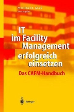 IT Im Facility Management Erfolgreich Einsetzen. Das CAFM-Handbuch. - May, Michael