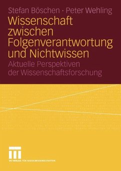 Wissenschaft zwischen Folgenverantwortung und Nichtwissen - Böschen, Stefan;Wehling, Peter