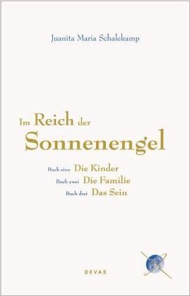 Im Reich der Sonnenengel. Trilogie