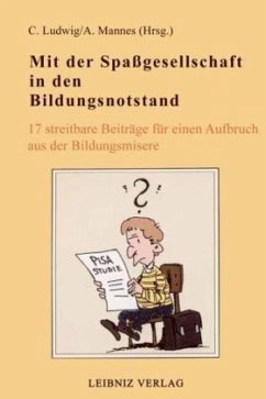 Mit der Spassgesellschaft in den Bildungsnotstand - Felten, Michael;Giesecke, Hermann;Fuhrmann, Manfred