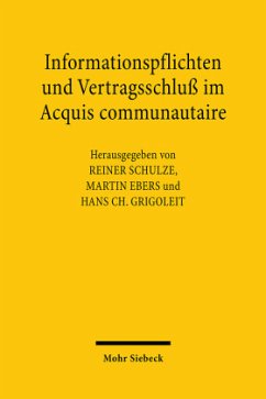 Informationspflichten und Vertragsschluss im Acquis communautaire - Schulze, Reiner / Ebers, Martin / Grigoleit, Hans Christoph (Hgg.)
