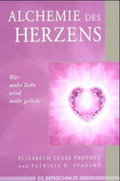 Alchemie des Herzens - Spadaro, Patricia R;Prophet, Elizabeth Clare