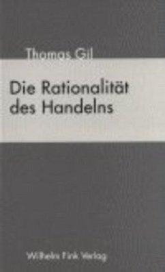 Die Rationalität des Handelns - Gil, Thomas