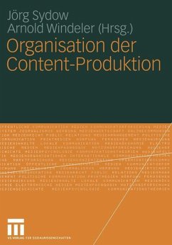Organisation der Content-Produktion - Sydow, Jörg / Windeler, Arnold (Hgg.)