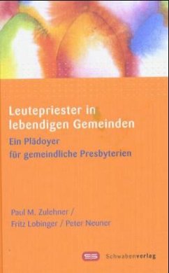 Leutepriester in lebendigen Gemeinden - Zulehner, Paul Michael; Lobinger, Fritz; Neuner, Peter