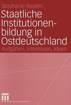 Staatliche Institutionenbildung in Ostdeutschland - Reulen, Stephanie