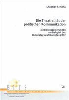 Die Theatralität der politischen Kommunikation - Schicha, Christian