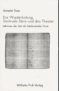 Die Wiederholung, Gertrude Stein und das Theater - Storr, Annette