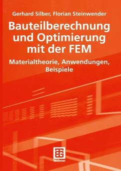 Bauteilberechnung und Optimierung mit der FEM - Silber, Gerhard;Steinwender, Florian