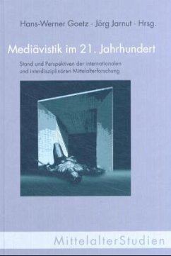 Mediävistik im 21. Jahrhundert - Goetz, Hans-Werner / Jarnut, Jörg (Hgg.)