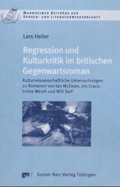 Regression und Kulturkritik im britischen Gegenwartsroman - Heiler, Lars