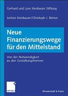 Neue Finanzierungswege für den Mittelstand - Kienbaum, Lore und Gerhard