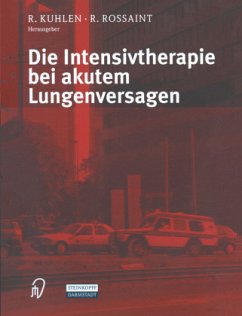 Die Intensivtherapie bei akutem Lungenversagen - Kuhlen, R. / Rossaint, R. (Hgg.)