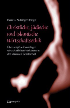 Christliche, jüdische und islamische Wirtschaftsethik - Nutzinger, Hans G. (Hrsg.)