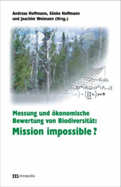 Messung und ökonomische Bewertung von Biodiversität: Mission impossible? - Weimann, Joachim / Hoffmann, Sönke / Hoffmann, Andreas (Hgg.)