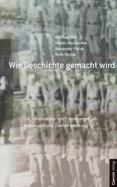 Wie Geschichte gemacht wird - Manoschek, Walter;Pollak, Alexander;Wodak, Ruth