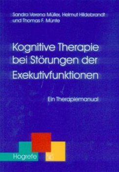 Kognitive Therapie bei Störungen der Exekutivfunktionen - Müller, Sandra;Hildebrandt, Helmut;Münte, Thomas Fr.