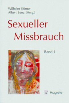 Grundlagen und Konzepte / Sexueller Missbrauch Bd.1 - Körner, Wilhelm / Lenz, Albert (Hgg.)