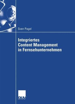 Integriertes Content Management in Fernsehunternehmen - Pagel, Sven