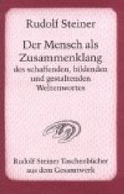 Der Mensch als Zusammenklang des schaffenden, bildenden und gestaltenden Weltenwortes - Steiner, Rudolf