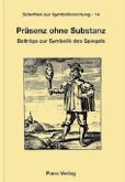 Präsenz ohne Substanz Präsenz ohne Substanz