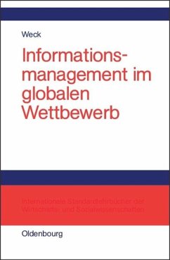 Informationsmanagement im globalen Wettbewerb - Weck, Reinhard J.