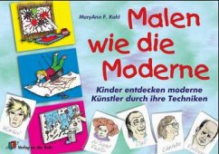 Malen wie die Moderne - Kohl, MaryAnn F.