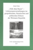 'Volk ohne Raum' - Lebensraumvorstellungen im geopolitischen, literarischen und politischen Diskurs der Weimarer Republik