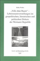 'Volk ohne Raum' - Lebensraumvorstellungen im geopolitischen, literarischen und politischen Diskurs der Weimarer Republik - Wolter, Heike