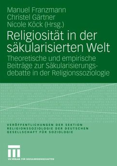 Religiosität in der säkularisierten Welt - Franzmann, Manuel / Gärtner, Christel / Köck, Nicole (Hgg.)