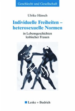 Individuelle Freiheiten ¿ heterosexuelle Normen - Hänsch, Ulrike