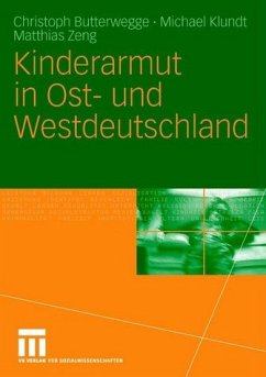 Kinderarmut in Ost- und Westdeutschland - Butterwegge, Christoph / Klundt, Michael / Zeng, Matthias