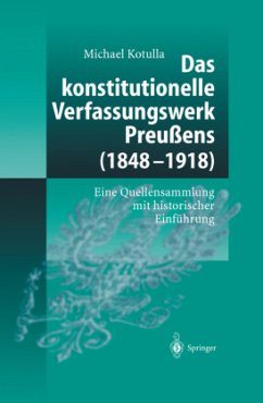Das konstitutionelle Verfassungswerk Preußens (1848¿1918) - Kotulla, Michael