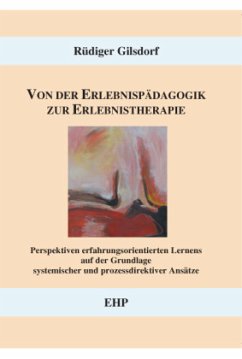 Von der Erlebnispädagogik zur Erlebnistherapie - Gilsdorf, Rüdiger