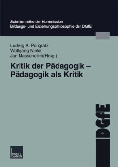 Kritik der Pädagogik ¿ Pädagogik als Kritik - Pongratz, Ludwig / Nieke, Wolfgang / Masschelein, Jan (Hgg.)