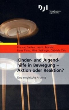 Kinder- und Jugendhilfe in Bewegung - Aktion oder Reaktion? - Santen, Eric van / Mamier, Jasmin / Pluto, Liane / Seckinger, Mike / Zink, Gabriela