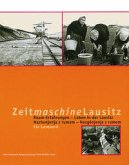 Raum-Erfahrungen - Leben in der Lausitz. Nazhonjenja z rumom - Nazgonjenja z rumom / Zeitmaschine Lausitz