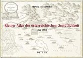 Kleiner Atlas der österreichischen Gemütlichkeit 1800-1918