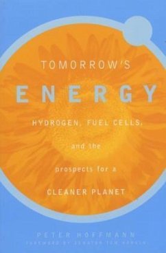 Cover Tomorrow`s Energy - Hydrogen, Fuel Cells, and the Prospects for a Cleaner Planet