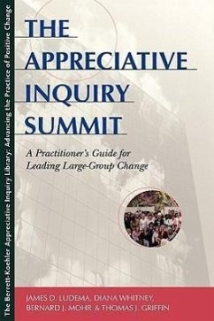The Appreciative Inquiry Summit: A Practitioner's Guide for Leading Large-Group Change - Ludema, James D.; Mohr, Bernard J.; Whitney, Diana