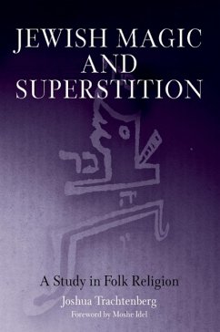 Jewish Magic and Superstition - Trachtenberg, Joshua