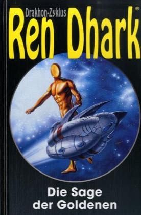 Die Sage der Goldenen / Ren Dhark, Drakhon Zyklus Bd.22 Die Sage der Goldenen / Ren Dhark, Drakhon Zyklus Bd.22