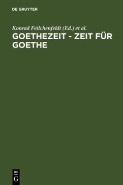 Goethezeit - Zeit für Goethe - Feilchenfeldt, Konrad / Hasenpflug, Kristina / Kurz, Gerhard / Moering, Renate (Hgg.)