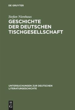 Geschichte der deutschen Tischgesellschaft - Nienhaus, Stefan